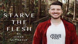 Starve the Flesh With Judah Lupisella Proverbios 3:5-6 Nueva Traducción Viviente