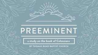 Preeminent: A Study in Colossians Colosenses 3:1-4 Nueva Traducción Viviente