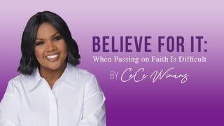 Believe for It: When Passing on Faith Is Difficult Psalms 34:8 American Standard Version