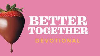 Better Together Romans 12:10 New Living Translation