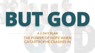 But God: The Power of Hope When Catastrophe Crashes In Job 1:1-22 New Living Translation