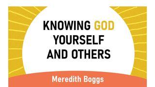 Knowing God, Yourself, and Others John 13:34-35 New Living Translation