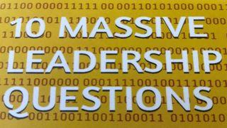Ten Massive Leadership Questions Matthew 13:34-58 New Living Translation