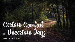 Certain Comfort In Uncertain Days Psalms 139:1-12 New International Version