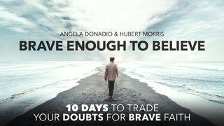 Brave Enough to Believe: Trade Your Doubts for Brave Faith Matthew 4:23 New Living Translation