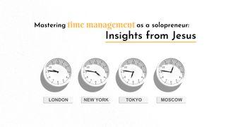 Mastering Time Management as a Solopreneur: Insights From Jesus Luke 4:1-30 New Living Translation