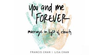 You And Me Forever: Marriage In Light Of Eternity Matthew 22:23-46 New Living Translation