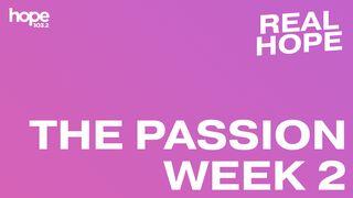 Real Hope: The Passion - Week 2 Mark 15:21-47 New Living Translation