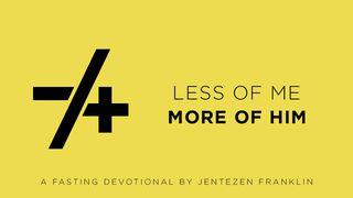 Less of Me/More of Him, A 21-Day Fasting Study Mark 8:22-38 New Living Translation