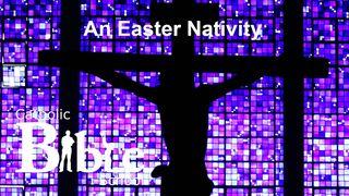 An Easter Nativity Matthew 1:18-25 New Living Translation