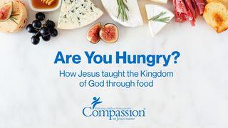 Are You Hungry? Luke 14:1-24 New Living Translation