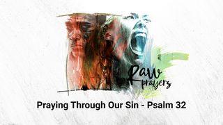 Raw Prayers: Praying Through Our Sin Salmos 32:1-11 Nueva Traducción Viviente