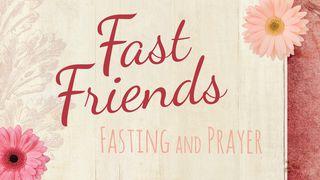 Fast Friends, Biblical Results Of Fasting And Prayer II Chronicles 20:1-15 New King James Version