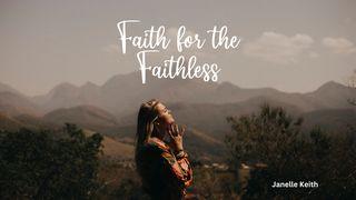 Faith for the Faithless 1 Corinthians 10:12-13 New Living Translation