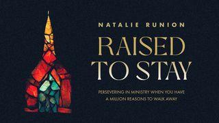 Raised to Stay: Persevering in Ministry When You Have a Million Reasons to Walk Away Matthew 26:30-35 English Standard Version 2016