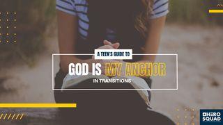 A Teen's Guide To: God Is My Anchor in Transitions Psalms 36:5-12 New Living Translation