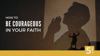 How to Be Courageous in Your Faith 1 Kings 18:20-40 New American Standard Bible - NASB 1995