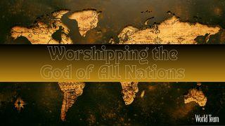 Worshipping the God of All Nations Revelation 7:9-12 New Living Translation