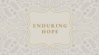 Enduring Hope: Trusting God When the Future Is Uncertain Psalm 136:25-26 King James Version