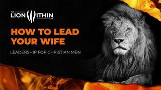 TheLionWithin.Us: How to Lead Your Wife Proverbios 5:15-23 Nueva Traducción Viviente