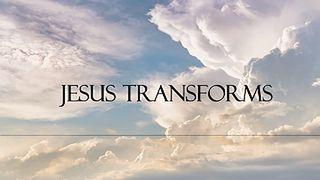 JESUS TRANSFORMS Luke 8:49-56 King James Version
