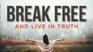 Break Free and Live in Truth Luke 5:17-26 New Living Translation