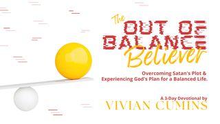 The Out of Balance Believer 1 Peter 5:8-9 New Living Translation