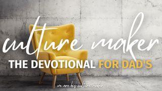 Culture Maker — the Devotional for Dad's Matthew 5:27-48 New Living Translation