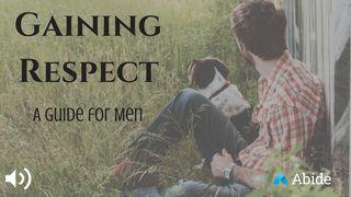 Gaining Respect: A Guide for Men Santiago 3:13-18 Nueva Traducción Viviente