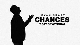 Chances: A 7-Day Devotional by Evan Craft Luke 22:54-71 New Living Translation