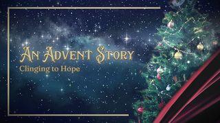 Clinging to Hope: An Advent Study Luke 1:19-25 New Living Translation