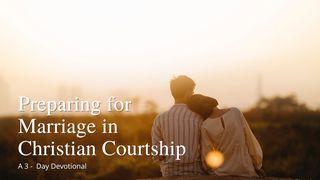 Preparing for Marriage in Christian Courtship 1 Peter 4:8-11 New Living Translation