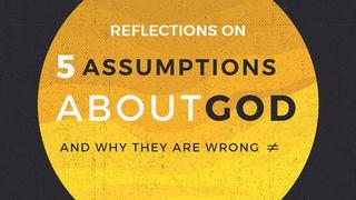 5 Assumptions About God And Why They Are Wrong Lik 18:18-43 Nouvo Testaman: Vèsyon Kreyòl Fasil