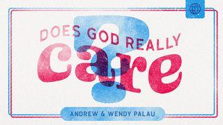 Does God Really Care? Psalms 103:17 New International Version