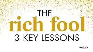 The Parable of the Rich Fool: 3 Key Lessons Matthew 6:19-34 New Living Translation
