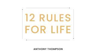 12 Rules for Life (Days 9-12) James 1:19-20 New Living Translation