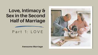 Love, Intimacy and Sex in the Second Half of Marriage: Part 1 - LOVE Matthew 20:24-28 The Message