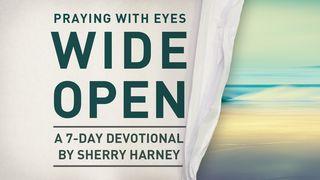 Praying With Eyes Wide Open John 10:1-21 New Living Translation