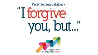 I Forgive You, But… Joshua 24:15 New Century Version