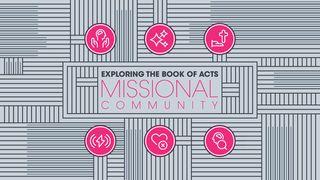 Exploring the Book of Acts: Missional Community Acts 4:32-37 The Message