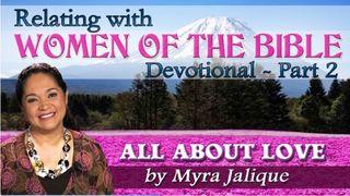 All About Love - Relating with Women of the Bible – Part 2 1 John 4:19-21 New Living Translation