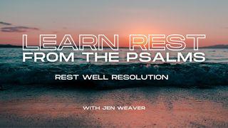 Learn Rest From the Psalms: Rest Well Resolution Salmos 23:1-6 Nueva Traducción Viviente