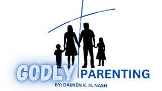 Godly Parenting: What Does the Bible Say About the Purpose of Having Children? 1 Corinthians 13:4-8 New Living Translation