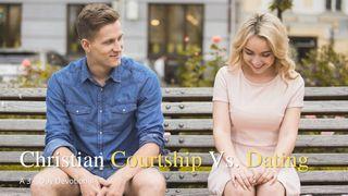Christian Courtship vs. Dating 1 Corinthians 6:19-20 New International Version