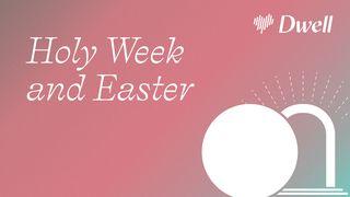 Dwell | Holy Week and Easter John 13:31-38 New International Version