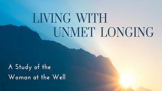 Living With Unmet Longing: A Study of the Woman at the Well Isaiah 54:2 New American Standard Bible - NASB 1995