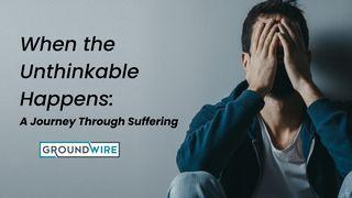 When the Unthinkable Happens: A Journey Through Suffering Psalms 62:5-8 New Living Translation