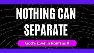 Nothing Can Separate Romans 8:5-11 New Living Translation