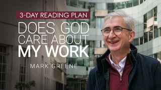 Does God Care About My Work? Matthew 25:14-28 New Living Translation