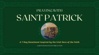 Praying With Saint Patrick Mark 12:28-44 New International Version